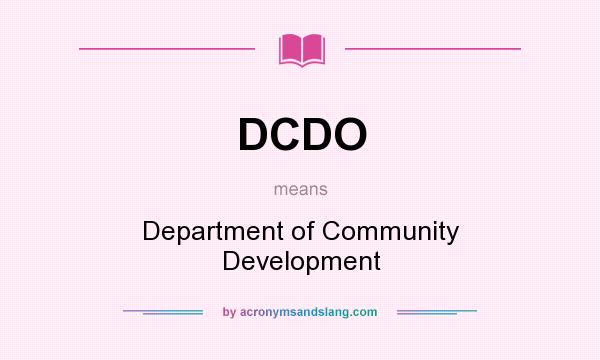 What does DCDO mean? It stands for Department of Community Development