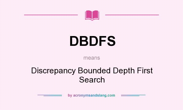 What does DBDFS mean? It stands for Discrepancy Bounded Depth First Search
