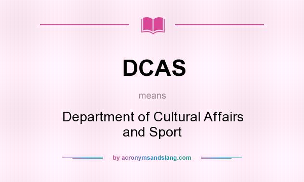 What does DCAS mean? It stands for Department of Cultural Affairs and Sport