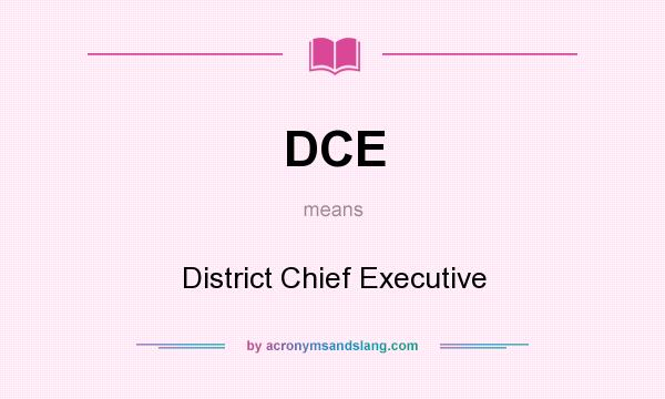 What does DCE mean? It stands for District Chief Executive