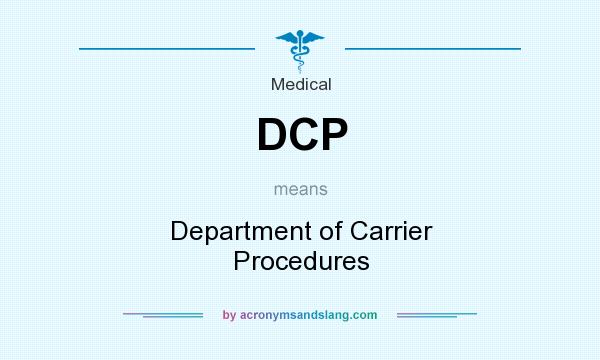 What does DCP mean? It stands for Department of Carrier Procedures