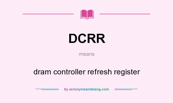 What does DCRR mean? It stands for dram controller refresh register