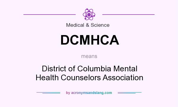What does DCMHCA mean? It stands for District of Columbia Mental Health Counselors Association