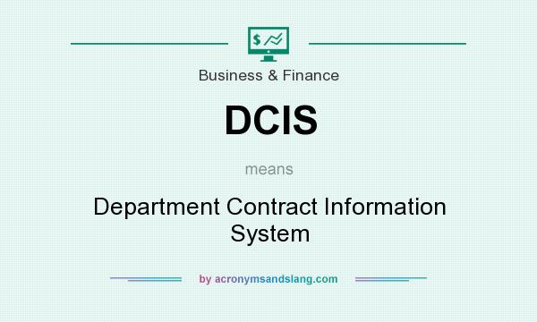 What does DCIS mean? It stands for Department Contract Information System
