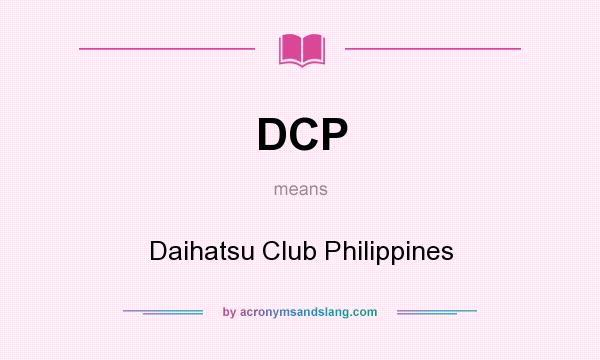 What does DCP mean? It stands for Daihatsu Club Philippines