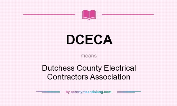 What does DCECA mean? It stands for Dutchess County Electrical Contractors Association