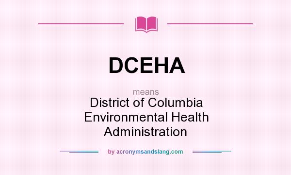 What does DCEHA mean? It stands for District of Columbia Environmental Health Administration