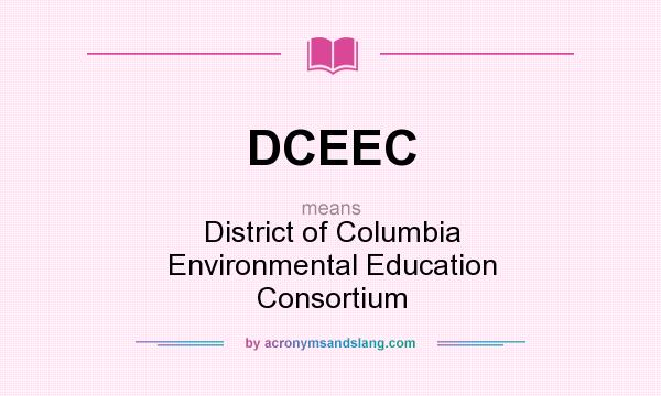 What does DCEEC mean? It stands for District of Columbia Environmental Education Consortium