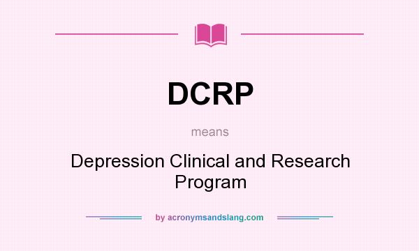 What does DCRP mean? It stands for Depression Clinical and Research Program