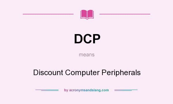 What does DCP mean? It stands for Discount Computer Peripherals