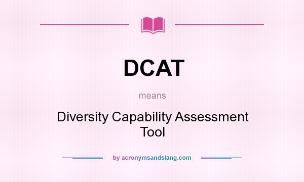 What does DCAT mean? It stands for Diversity Capability Assessment Tool