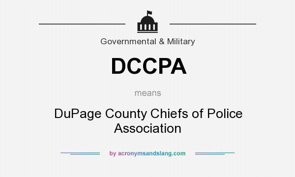 What does DCCPA mean? It stands for DuPage County Chiefs of Police Association
