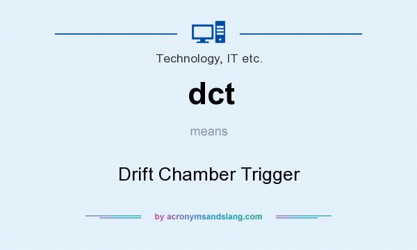 What does dct mean? It stands for Drift Chamber Trigger