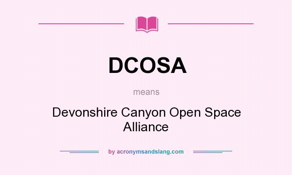 What does DCOSA mean? It stands for Devonshire Canyon Open Space Alliance