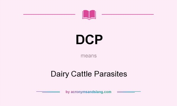 What does DCP mean? It stands for Dairy Cattle Parasites