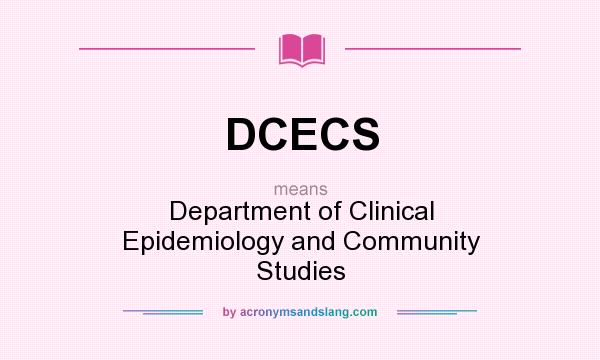 What does DCECS mean? It stands for Department of Clinical Epidemiology and Community Studies