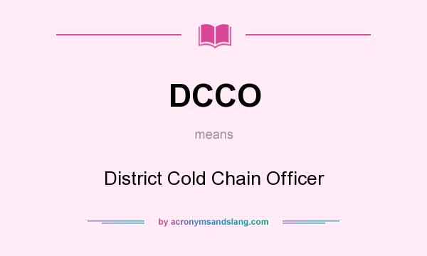 What does DCCO mean? It stands for District Cold Chain Officer