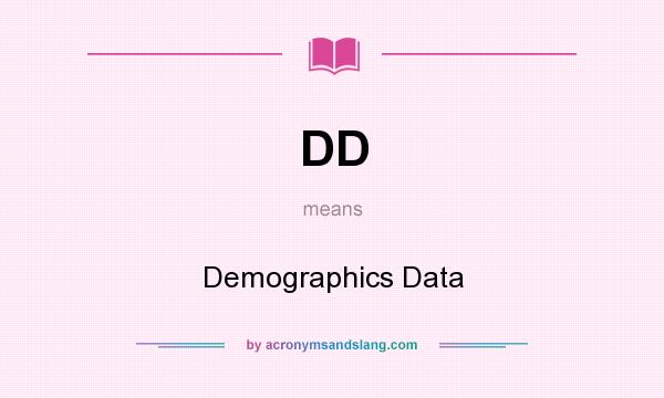 What does DD mean? It stands for Demographics Data