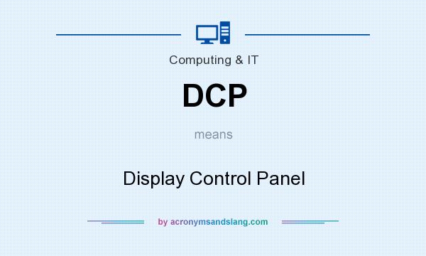 What does DCP mean? It stands for Display Control Panel