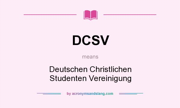 What does DCSV mean? It stands for Deutschen Christlichen Studenten Vereinigung