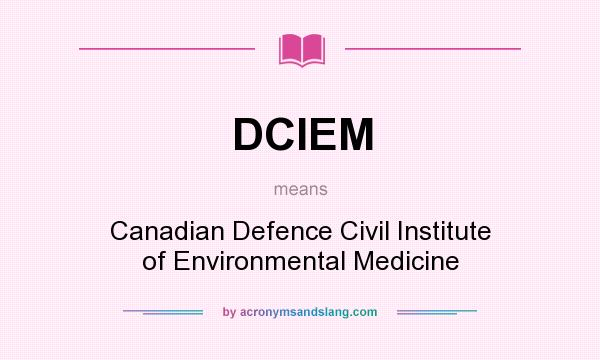 What does DCIEM mean? It stands for Canadian Defence Civil Institute of Environmental Medicine