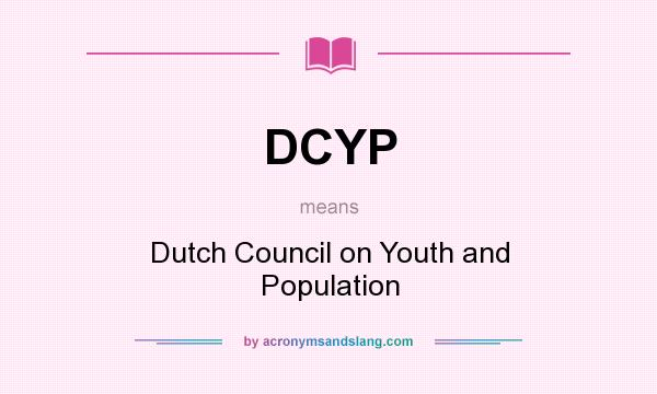 What does DCYP mean? It stands for Dutch Council on Youth and Population