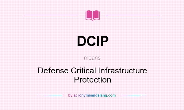 What does DCIP mean? It stands for Defense Critical Infrastructure Protection