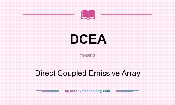 What does DCEA mean? It stands for Direct Coupled Emissive Array