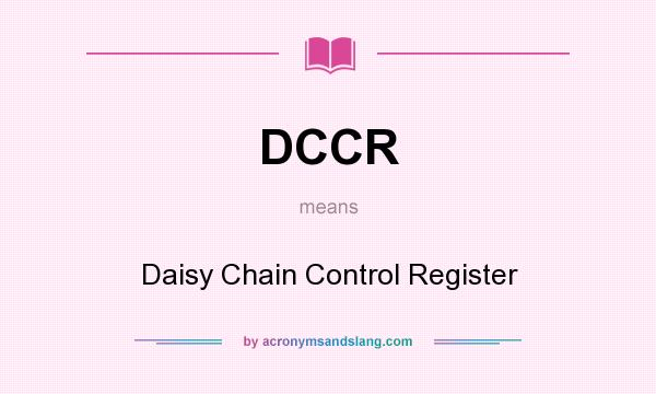 What does DCCR mean? It stands for Daisy Chain Control Register