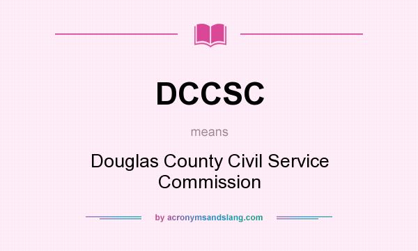 What does DCCSC mean? It stands for Douglas County Civil Service Commission