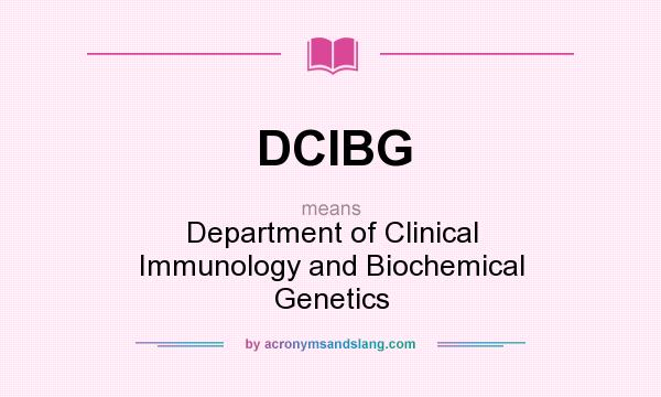 What does DCIBG mean? It stands for Department of Clinical Immunology and Biochemical Genetics