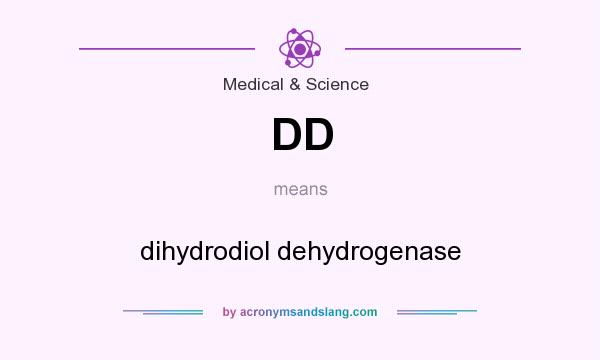 What does DD mean? It stands for dihydrodiol dehydrogenase