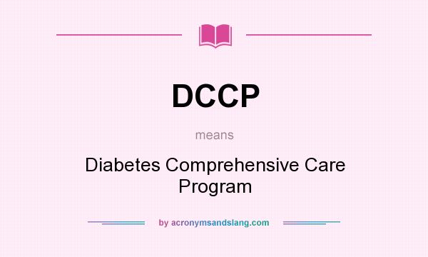 What does DCCP mean? It stands for Diabetes Comprehensive Care Program