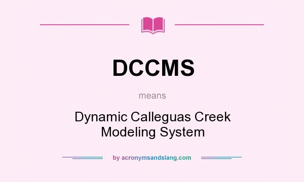 What does DCCMS mean? It stands for Dynamic Calleguas Creek Modeling System