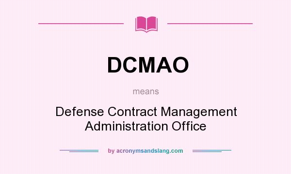 What does DCMAO mean? It stands for Defense Contract Management Administration Office