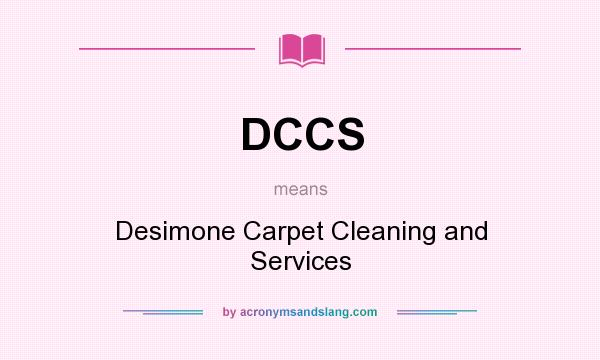 What does DCCS mean? It stands for Desimone Carpet Cleaning and Services