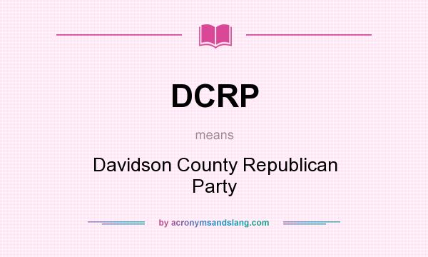 What does DCRP mean? It stands for Davidson County Republican Party