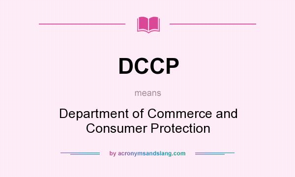 What does DCCP mean? It stands for Department of Commerce and Consumer Protection