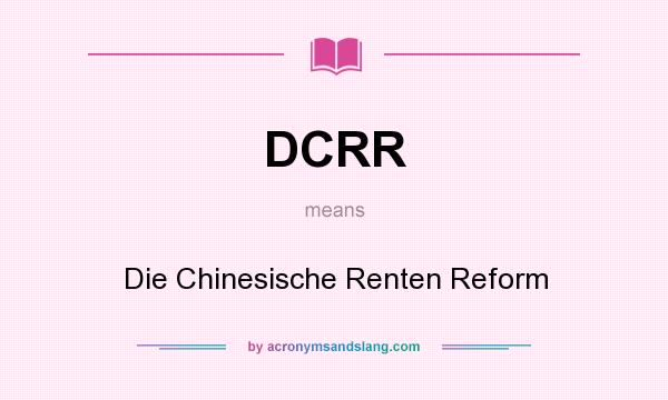 What does DCRR mean? It stands for Die Chinesische Renten Reform