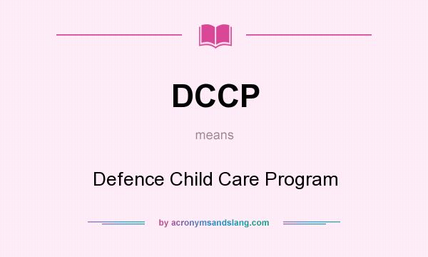 What does DCCP mean? It stands for Defence Child Care Program