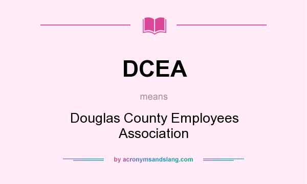 What does DCEA mean? It stands for Douglas County Employees Association