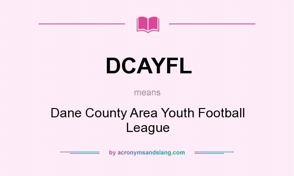 What does DCAYFL mean? It stands for Dane County Area Youth Football League