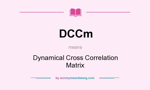 What does DCCm mean? It stands for Dynamical Cross Correlation Matrix