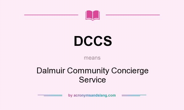 What does DCCS mean? It stands for Dalmuir Community Concierge Service