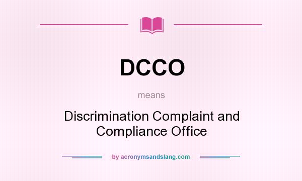 What does DCCO mean? It stands for Discrimination Complaint and Compliance Office