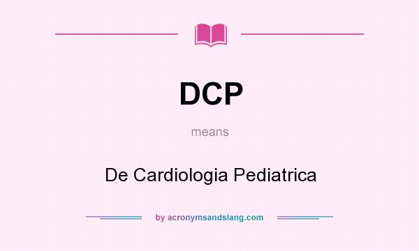 What does DCP mean? It stands for De Cardiologia Pediatrica