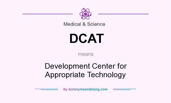 What does DCAT mean? It stands for Development Center for Appropriate Technology