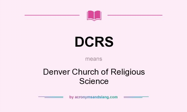 What does DCRS mean? It stands for Denver Church of Religious Science