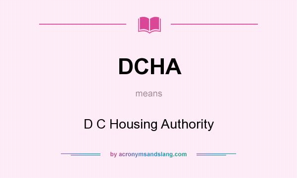What does DCHA mean? It stands for D C Housing Authority