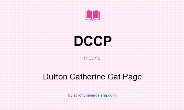 What does DCCP mean? It stands for Dutton Catherine Cat Page